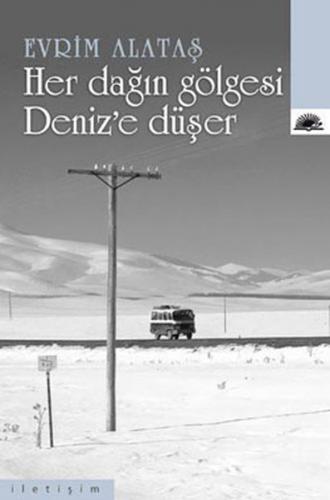 Her Dağın Gölgesi Deniz'e Düşer