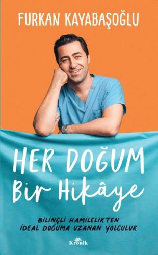 Her Doğum Bir Hikaye - Bilinçli Hamilelikten İdeal Doğuma Uzanan Yol