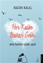 Her Kalbe Bahar Gelir Ama Bazıları Çiçek Açar