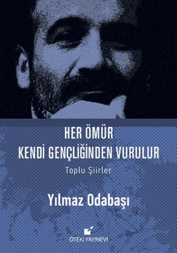 Her Ömür Kendi Gençliğinden Vurulur (Ciltli)