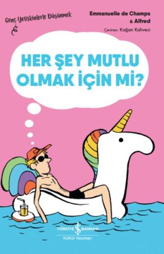 Her Şey Mutlu Olmak İçin Mi? – Genç Yetişkinlerle Düşünmek