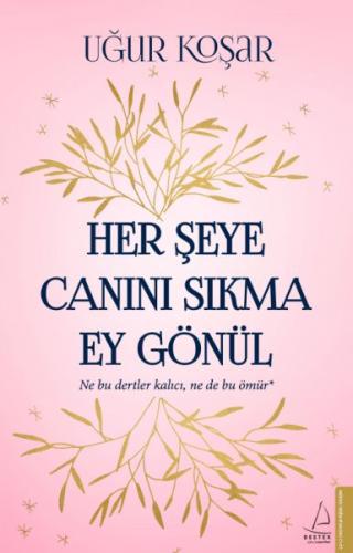 Her Şeye Canını Sıkma Ey Gönül