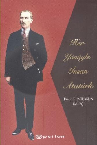 Her Yönüyle İnsan Atatürk (Karton Kapak)