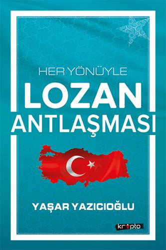 Her Yönüyle Lozan Antlaşması