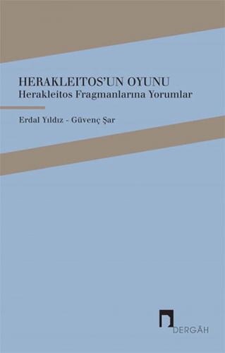 Herakleitosun Oyunu - Herakleitos Fragmanlarına Yorumlar