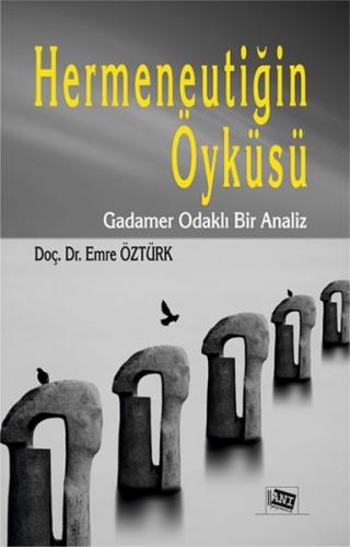 Hermeneutiğin Öyküsü - Gadamer Odaklı Bir Analiz