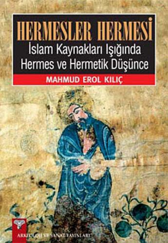 Hermesler Hermesi İslam Kaynakları Işığında Hermes ve Hermetik Düşünce