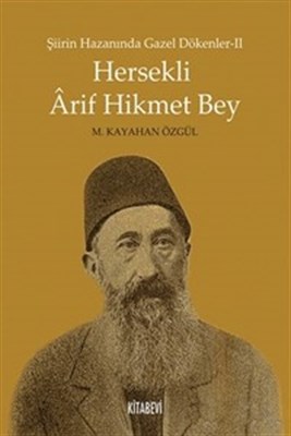 Hersekli Arif Hikmet Bey Şiirin Hazanında Gazel Dökenler 2