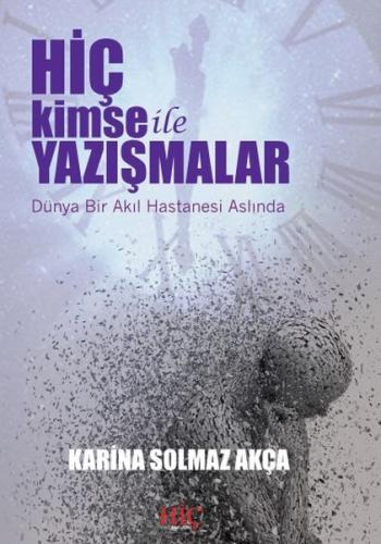 Hiç Kimse ile Yazışmalar - Dünya Bir Akıl Hastanesi Aslında