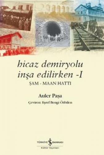 Hicaz Demiryolu İnşa Edilirken - 1 Şam Maan Hattı