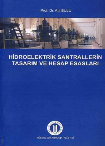 Hidroelektrik Santrallerin Tasarım ve Hesap Esasları