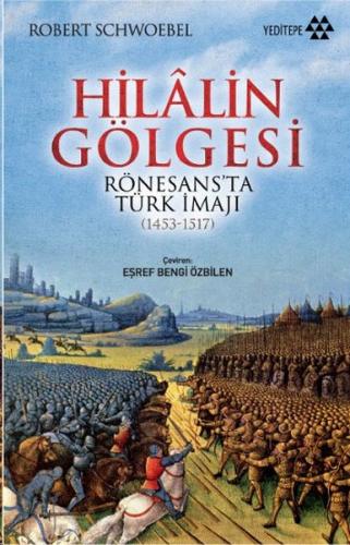 Hilalin Gölgesi Rönesansta Türk İmajı (1453-1517)