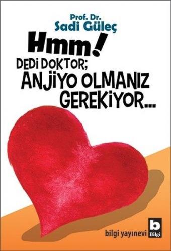 Hmm! Dedi Doktor; Anjiyo Olmanız Gerekiyor...