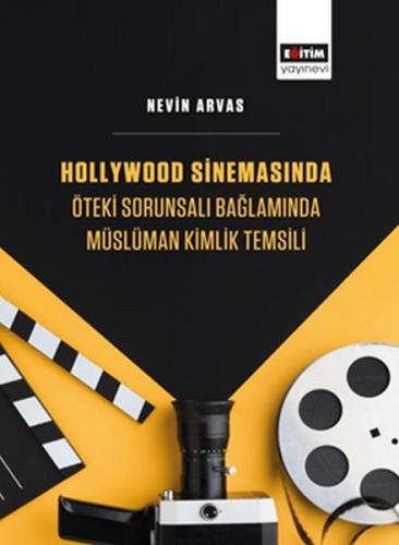 Hollywood Sinemasında Öteki Sorunsalı Bağlamında Müslüman Kimlik Temsi