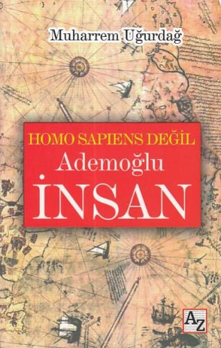 Homo Sapiens Değil Ademoğlu İnsan