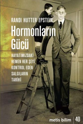 Hormonların Gücü - Hayatımızdaki Hemen Her Şeyi Kontrol Eden Salgıları