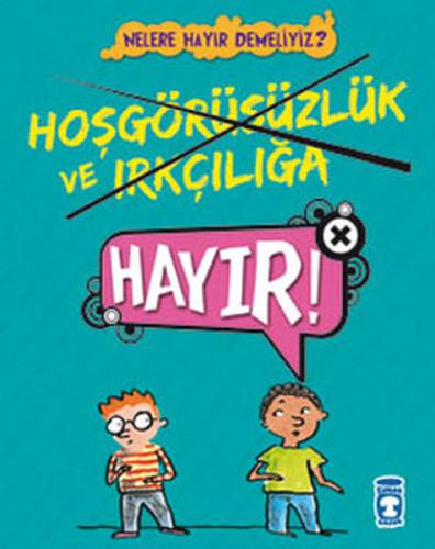 Hoşgörüsüzlük ve Irkçılığa Hayır!! / Nelere Hayır Demeliyiz?