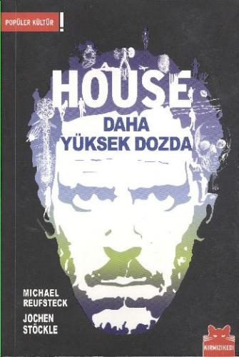 House Daha Yüksek Dozda