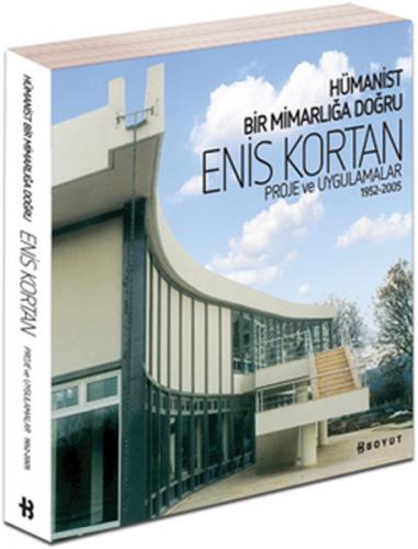 Hümanist Bir Mimarlığa Doğru Enis Kortan Proje ve Uygulamalar 1952-200