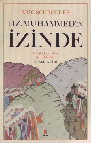 Hz. Muhammedin İzinde - Cehalet Devrinden Son Halifelere İslam Tarihi