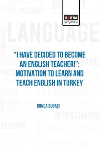 I Have Decıded To Become An Englısh Teacher!”: Motıvatıon To Learn And