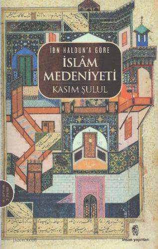 İbn Haldun'a Göre İslam Medeniyeti