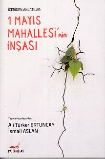 İçeriden Anlatılar: 1 Mayıs Mahallesi 'nin İnşası