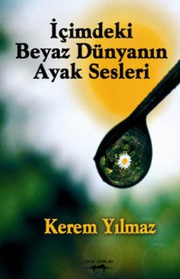 İçimdeki Beyaz Dünyanın Ayak Sesleri