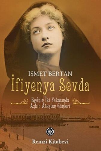 İfiyenya Sevda - Ege'nin İki Yakasında Aşkın Ateşten Günleri