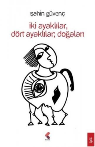 İki Ayaklılar, Dört Ayaklılar ; Doğaları