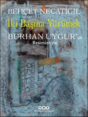 İki Başına Yürümek - Burhan Uygurun Resimleriyle