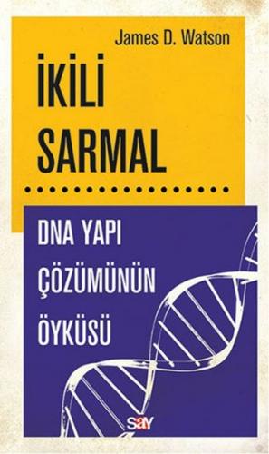 İkili Sarmal DNA Yapı Çözümünün Öyküsü