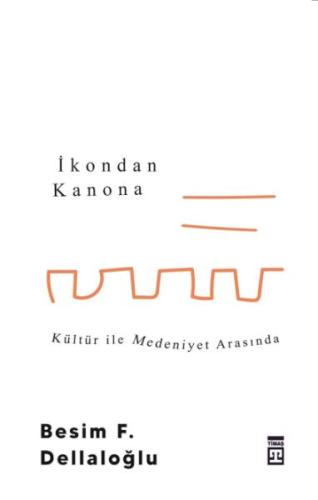 İkondan Kanona: Kültür İle Medeniyet Arasında