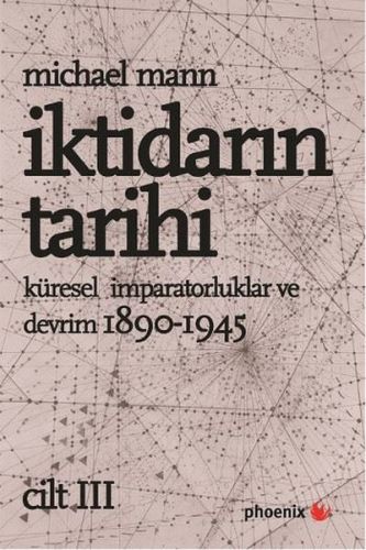 İktidarın Tarihi Cilt: 3 / Küresel İmparatorluklar ve Devrim 1890 - 19