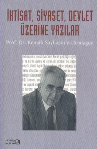 İktisat, Siyaset, Devlet Üzerine Yazılar - Prof. Dr. Kemali Saybaşılı’