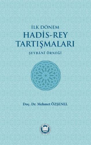 İlk Dönem Hadis-Rey Tartışmaları Şeybani Örneği