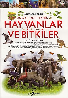 İlk Kütüphanem 6 - Hayvanlar ve Bitkiler