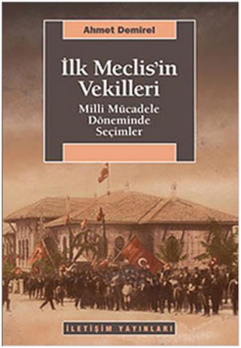 İlk Meclis'in Vekilleri Milli Mücadele Döneminde Seçimler