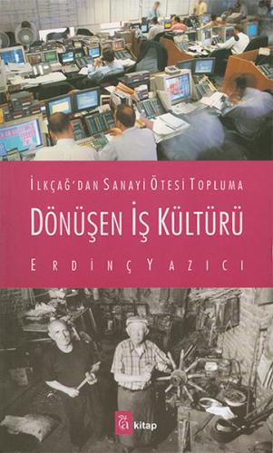 İlkçağ'dan Sanayi Ötesi Topluma Dönüşen İş Kültürü