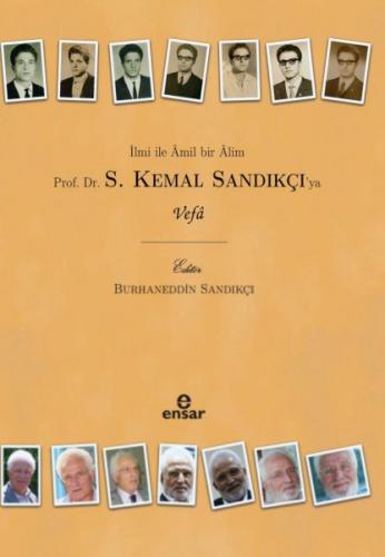 İlmi İle Âmil Bir Âlim Prof. Dr. S. Kemal Sandıkçı’ya Vefa