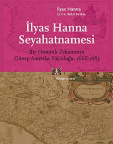 İlyas Hanna Seyahatnamesi Bir Osmanlı Tebaasının Güney Amerika Yolculu