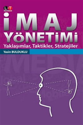 İmaj Yönetimi Yaklaşımlar, Taktikler, Stratejiler