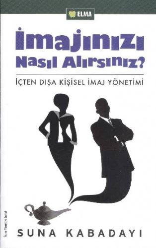 İmajınızı Nasıl Alırsınız? İçten Dışa Kişisel İmaj Yönetimi