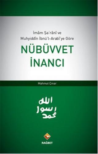 İmam Şarani ve Muhyiddin İbnü'l-Arabi'ye Göre Nübüvvet İnancı