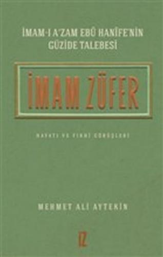 İmam Züfer - İmamı Azam Ebu Hanifenin Güzide Talebesi