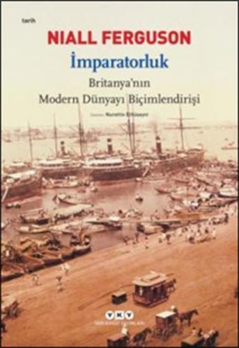 İmparatorluk - Britanya'nın Modern Dünyayı Biçimlendirişi