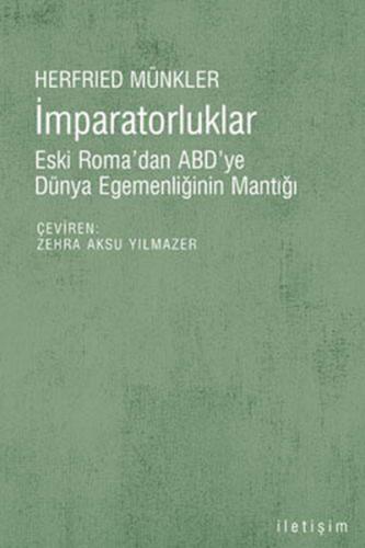 İmparatorluklar Eski Roma'dan ABD'ye Dünya Egemenliğinin Mantığı