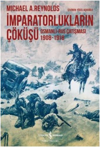 İmparatorlukların Çöküşü / Osmanlı-Rus Çatışması 1908-1918