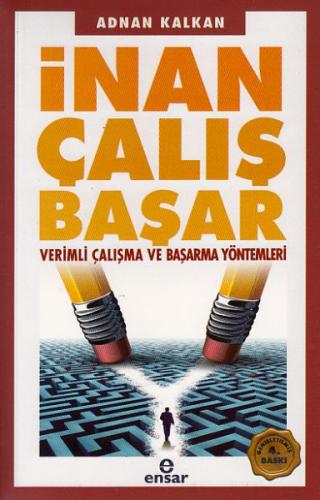 İnan Çalış Başar - Verimli Çalışma ve Başarma Yöntemleri