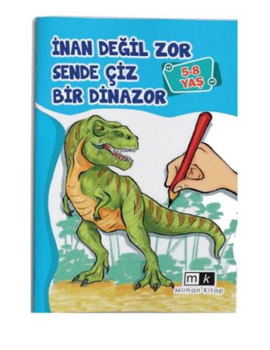 İnan Değil Zor Sende Çiz Bir Dinazor 5-8 yaş